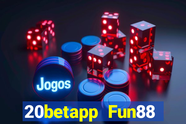 20betapp Fun88 Genesi đại phát