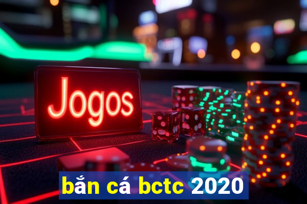 bắn cá bctc 2020