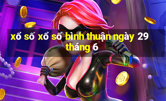 xổ số xổ số bình thuận ngày 29 tháng 6