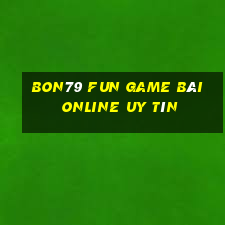 Bon79 Fun Game Bài Online Uy Tín