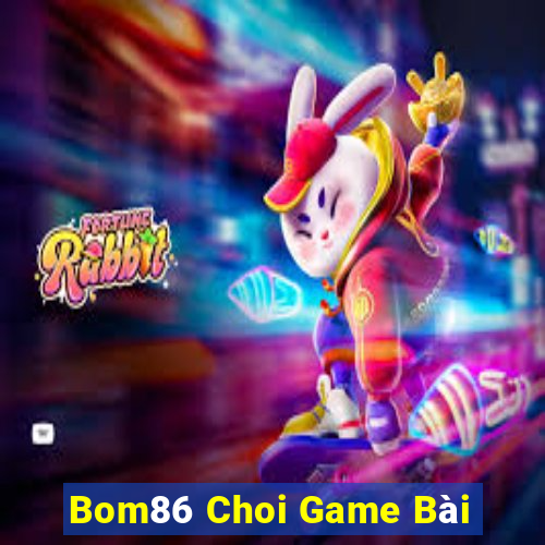 Bom86 Choi Game Bài