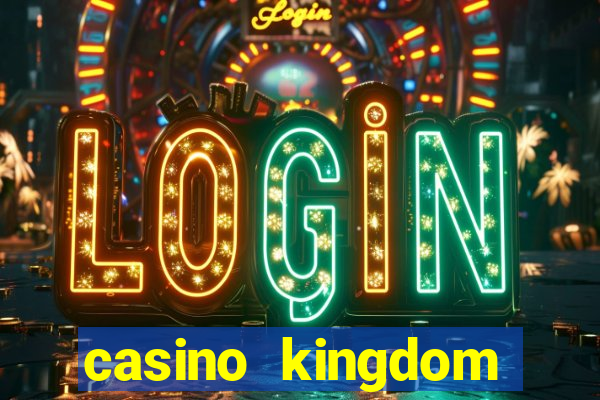 casino kingdom online casino