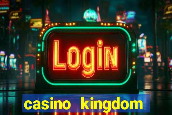 casino kingdom online casino