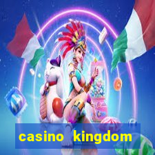 casino kingdom online casino