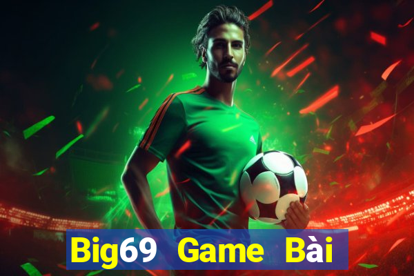 Big69 Game Bài Ông Trùm Poker