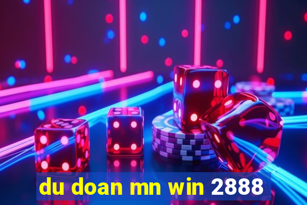 du doan mn win 2888