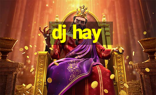 dj hay