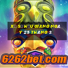 xổ số hậu giang ngày 25 tháng 3