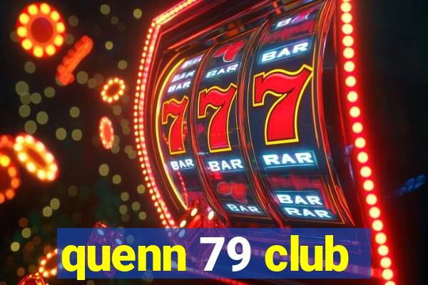 quenn 79 club