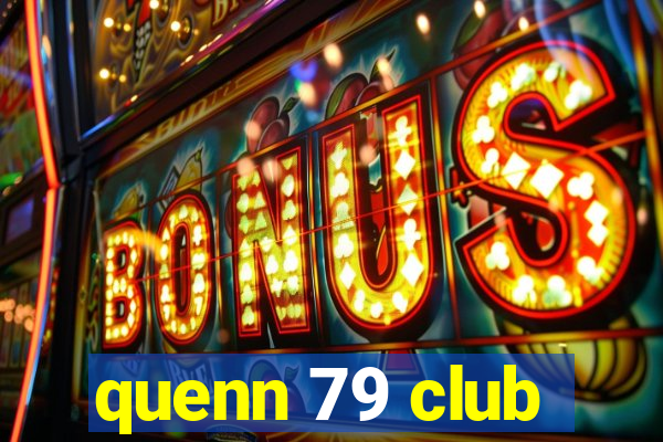 quenn 79 club