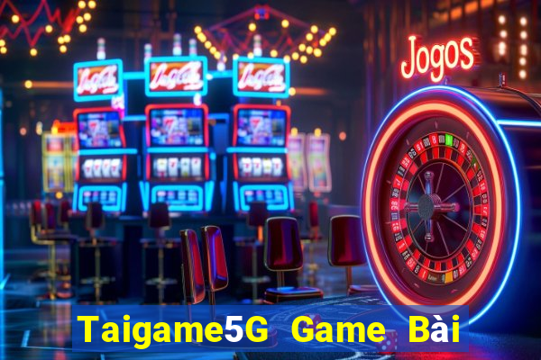 Taigame5G Game Bài Vip Club Đổi Thưởng