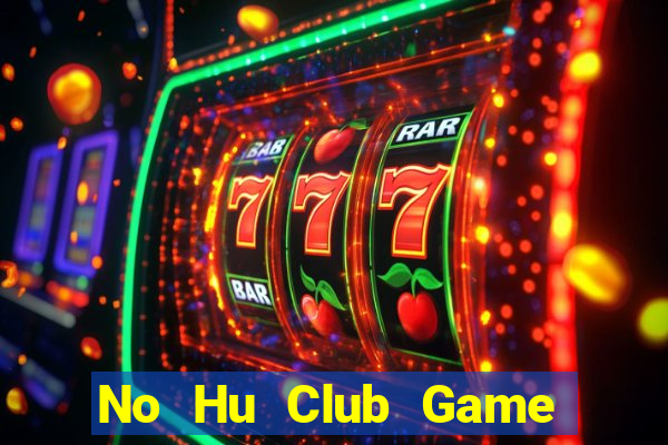 No Hu Club Game Bài Binh 9 Cây