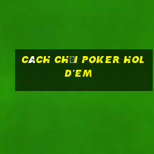 Cách chơi Poker Hold'em