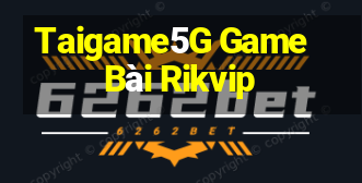 Taigame5G Game Bài Rikvip