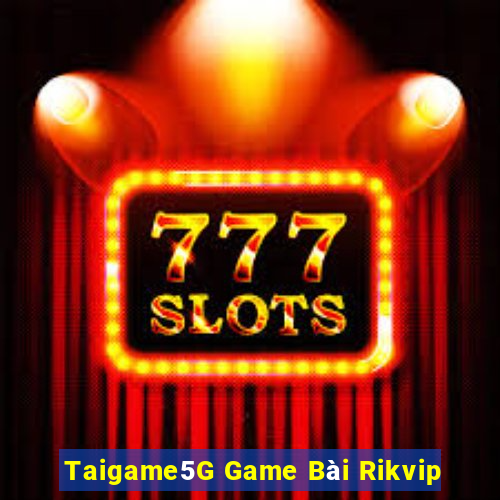 Taigame5G Game Bài Rikvip