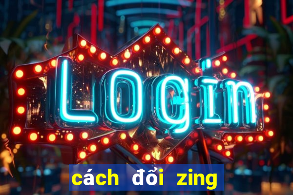 cách đổi zing xu vào game