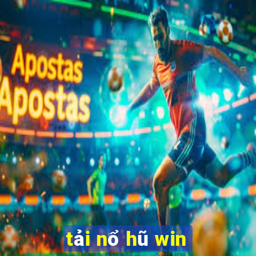 tải nổ hũ win