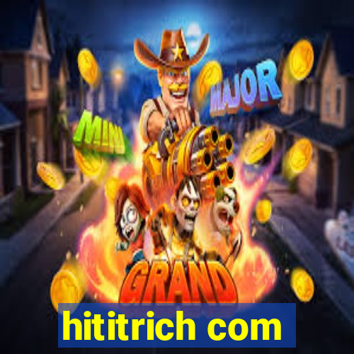 hititrich com