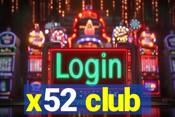 x52 club