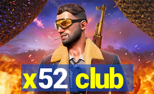 x52 club