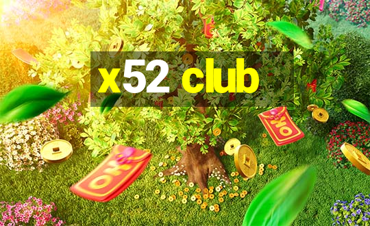 x52 club