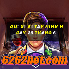 quả xổ số tây ninh ngày 29 tháng 6