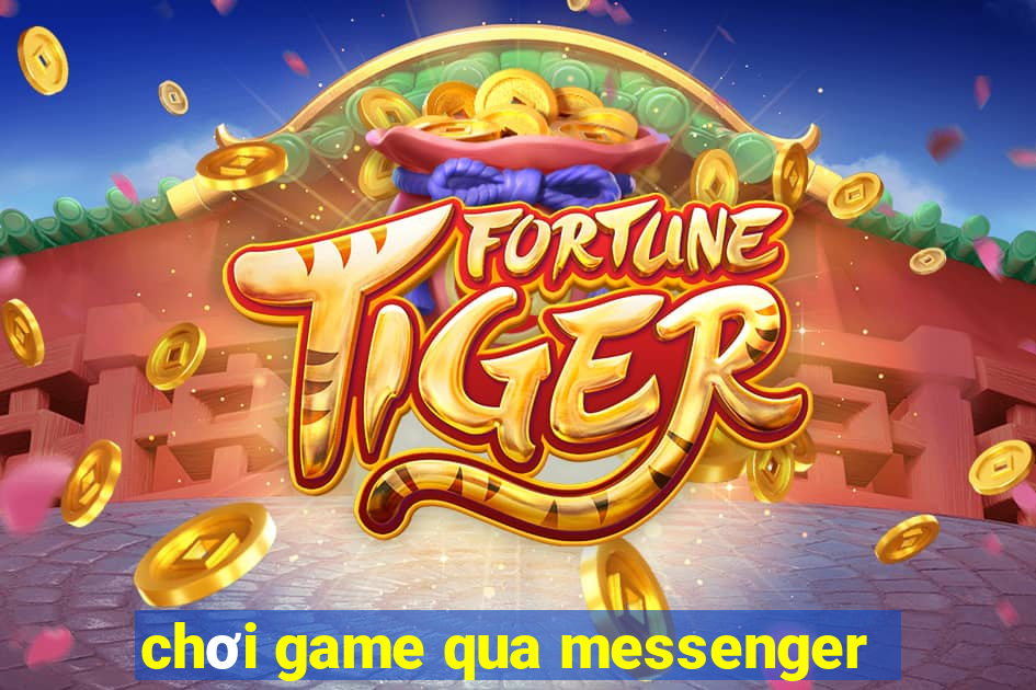 chơi game qua messenger