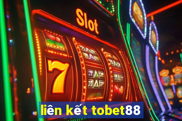 liên kết tobet88