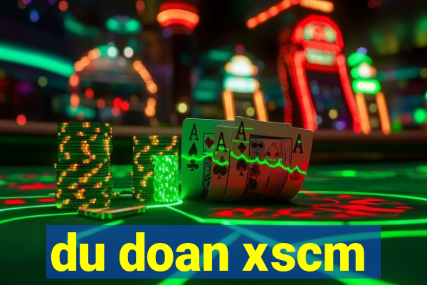 du doan xscm