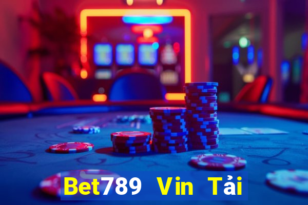 Bet789 Vin Tải Game Bài Đổi Thưởng