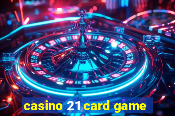 casino 21 card game