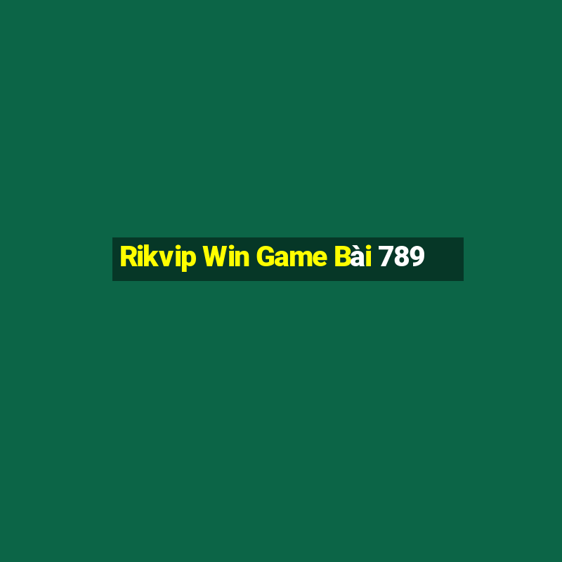 Rikvip Win Game Bài 789