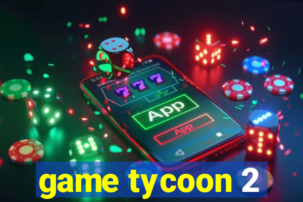 game tycoon 2