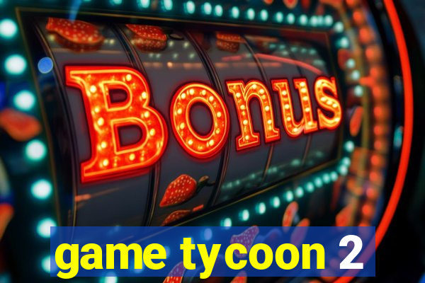 game tycoon 2