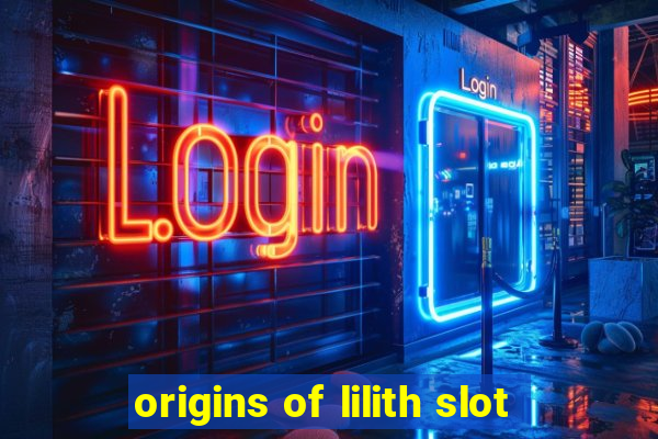 origins of lilith slot