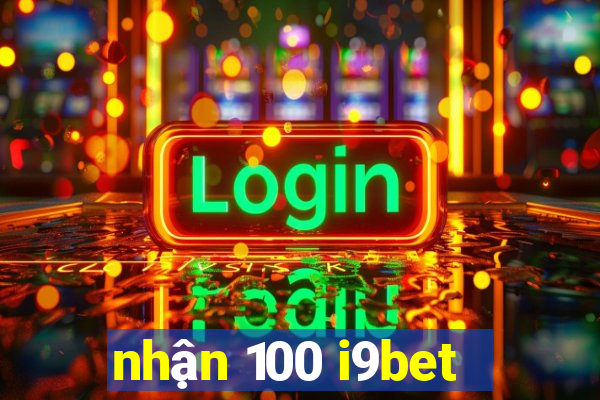 nhận 100 i9bet