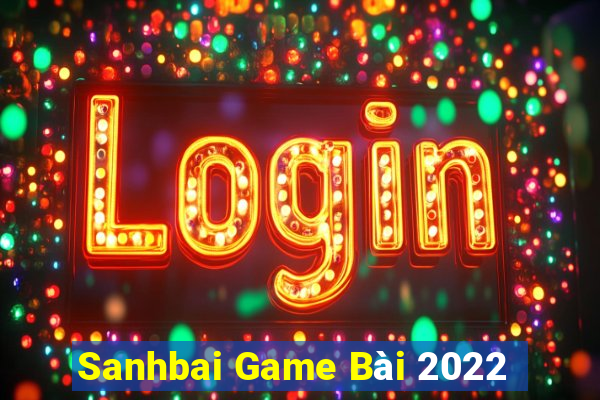 Sanhbai Game Bài 2022