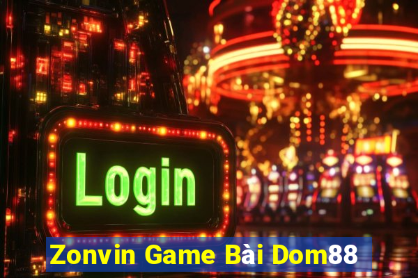 Zonvin Game Bài Dom88