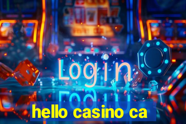 hello casino ca