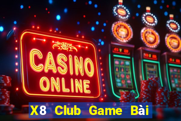 X8 Club Game Bài Lừa Đảo