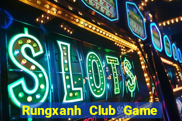 Rungxanh Club Game Bài Tặng Tiền