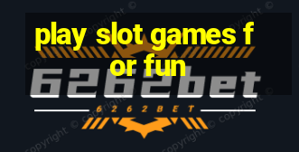 play slot games for fun