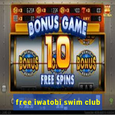 free iwatobi swim club