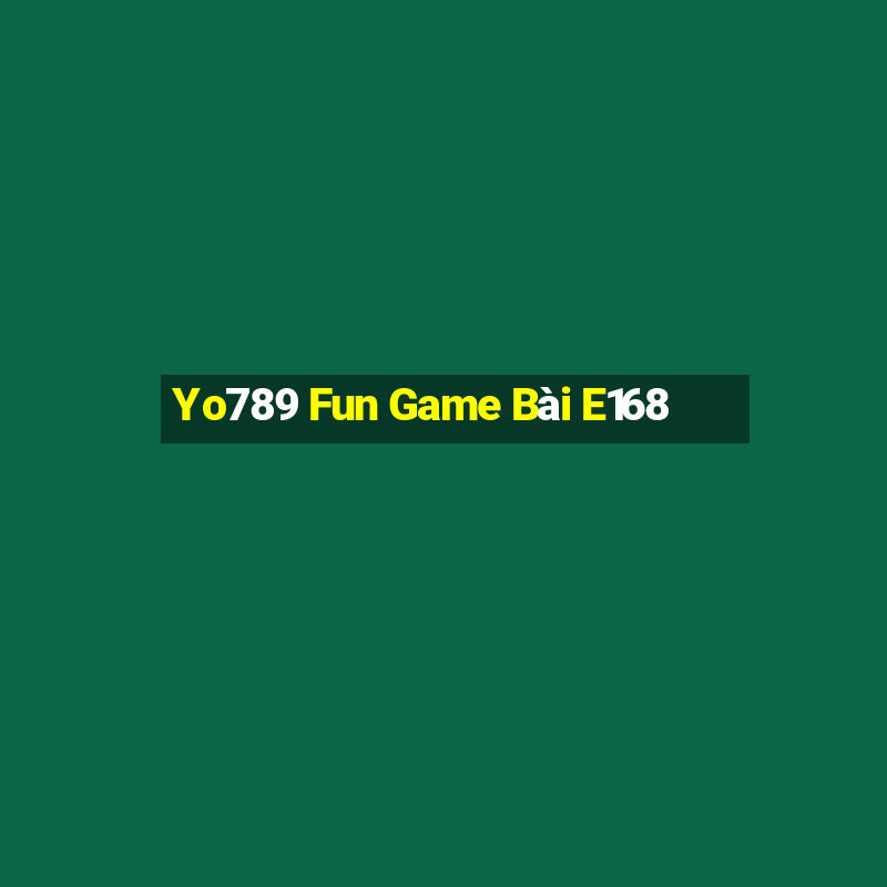 Yo789 Fun Game Bài E168