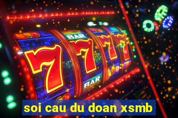 soi cau du doan xsmb