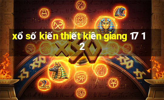 xổ số kiến thiết kiên giang 17 12