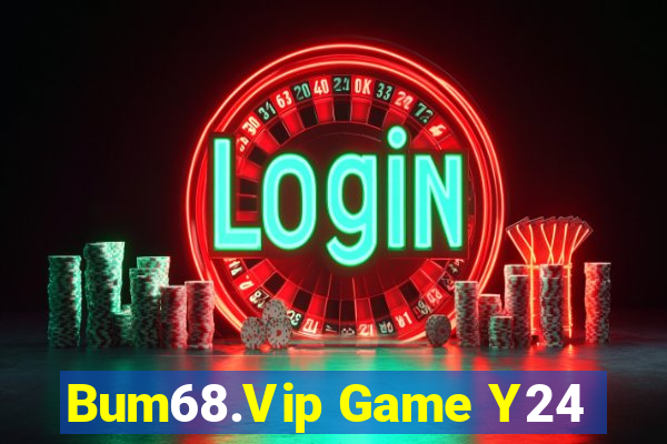 Bum68.Vip Game Y24