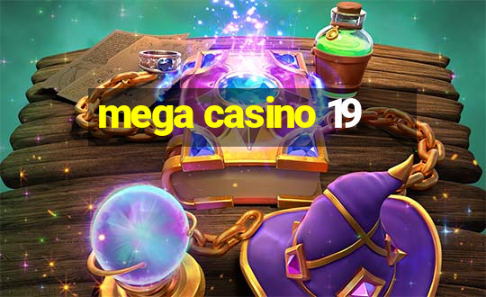 mega casino 19