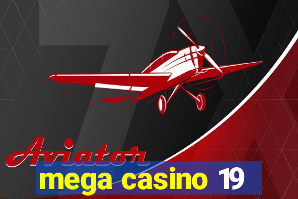 mega casino 19