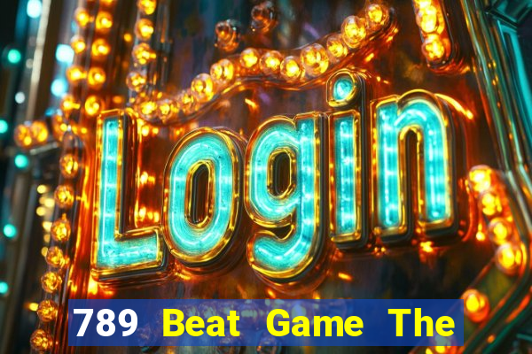 789 Beat Game The Bài Hay Nhất 2021